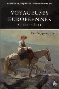 VOYAGEUSES EUROPEENNES AU XIXE SIECLE - Estelmann Frank - Moussa Sarga - Wolfzettel Friedr