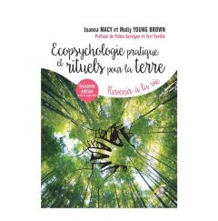 Ecopsychologie pratique et rituels pour la Terre. Revenir à la vie, 3e édition revue et augmentée - Macy Joanna - Young Brown Molly - Servigne Pablo -