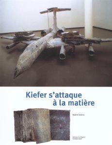 Kiefer s'attaque à la matière - Coleno Nadine