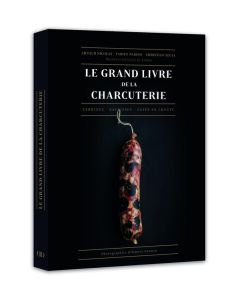 Le grand livre de la charcuterie. Terrines, saucisses, pâtés en croûte - Nicolas Arnaud - Pairon Fabien - Segui Christian -