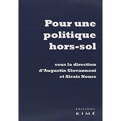 Pour une politique hors-sol - Giovannoni Augustin - Nouss Alexis