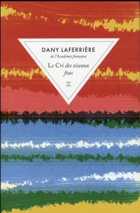 Le cri des oiseaux fous - Laferrière Dany