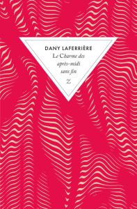 Le charme des après-midi sans fin - Laferrière Dany