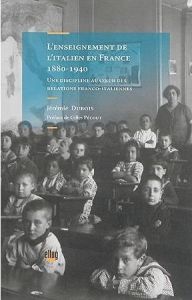 L'enseignement de l'italien en France (1880-1940). Une discipline au coeur des relations franco-ital - Dubois Jérémie - Pécout Gilles