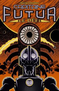 Capitaine Futur Tome 3 : Le défi - Hamilton Edmond - Durastanti Pierre-Paul