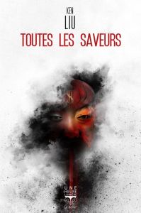 Toutes les saveurs. Un conte de Guan Yu, le dieu chinois de la guerre, en Amérique - Liu Ken - Durastanti Pierre-Paul