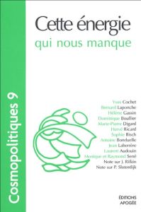 Cosmopolitiques/9/Cette énergie qui nous manque - Boullier Dominique - Cochet Yves - Laponche Bernar