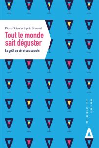 Tout le monde sait déguster. Le goût du vin et ses secrets - Guigui Pierre - Brissaud Sophie - Bauer-Monneret J