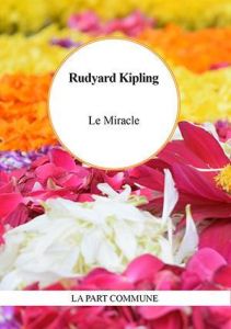 Le Miracle - Kipling Rudyard - Gogibu Vincent