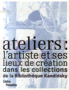 Ateliers : l'artiste et ses lieux de création - Collectif , Schulmann Didier, Rimmaudo Annalisa, T