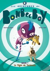 Les aventures de Bonbec Boy Tome 1 : Le tigre de Tasmanie - Saquet Christelle - Le Goff Hervé