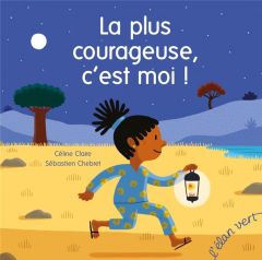 La plus courageuse, c'est moi ! - Claire Céline - Chebret Sébastien