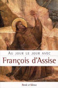 AU JOUR LE JOUR AVEC ST FRANCOIS D'ASSISE - ST FR D'ASSISE