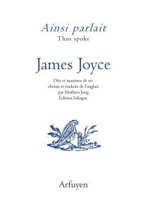 Ainsi parlait James Joyce. Dits et maximes de vie, Edition bilingue français-anglais - Joyce James - Jung Mathieu