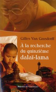 A la recherche du quinzième Dalaï-Lama - Van Grasdorff Gilles