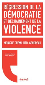 Régression de la démocratie et déchaînement de la violence. Conversation avec Régis Meyran - Chemillier-Gendreau Monique - Meyran Régis