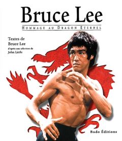 Bruce Lee. Hommage au Dragon Eternel - Lee Bruce - Little John