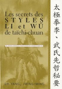 Les secrets des styles Li et Wu de taïchi-chuan - Yang Jwing-Ming - Mairet Serge