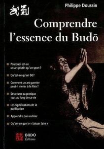 Comprendre l'essence du budo - Doussin Philippe