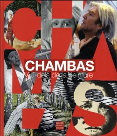 Chambas. Au-delà de la peinture, oeuvres 1966-2016 - Harté Yves - Xuriguera Gérard - Baer Edouard - Cab