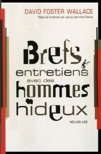 Brefs entretiens avec des hommes hideux - Foster Wallace David - Etienne Julie - Etienne Jea