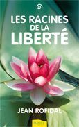 Les Racines de la liberté - Rofidal Jean