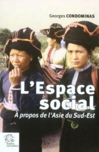 L'espace social. A propos de l'Asie du Sud-Est - Condominas Georges