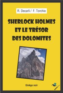 Sherlock Holmes et le trésor des Dolomites - Decarli Riccardo - Torchio Fabrizio - Charmoz Pier