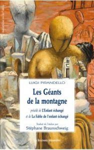 Les Géants de la montagne. Précédé de L'Enfant échangé et de La Fable de l'enfant échangé - Pirandello Luigi - Braunschweig Stéphane