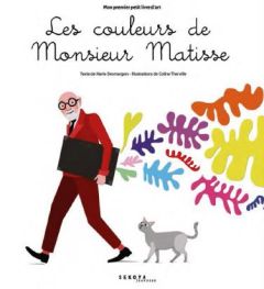 Les couleurs de Monsieur Matisse - Desmargers Marie - Therville Coline