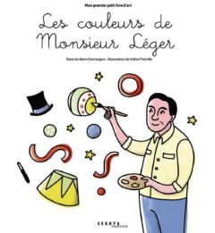 Les couleurs de Monsieur Léger - Desmargers Marie - Therville Coline