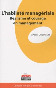 L'habileté managériale. Réalisme et courage en management - Cristallini Vincent - Richerme Bernard