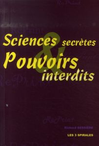 Sciences secrètes et Pouvoirs interdits - Bessière Richard