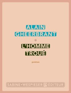 L'homme troué. Poèmes - Gheerbrant Alain