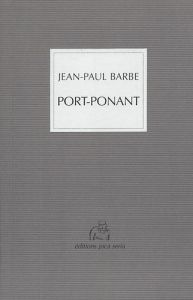 Port-Ponant. La cité entredite - Barbe Jean-Paul