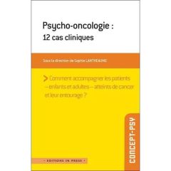 Psycho-oncologie : 12 cas cliniques - Lantheaume Sophie