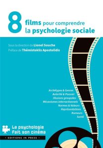 8 films pour comprendre la psychologie sociale - Souche Lionel - Apostolidis Thémistoklis