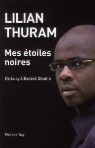 Mes étoiles noires. De Lucy à Barack Obama - Thuram Lilian - Fillaire Bernard