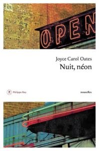 Nuit, néon. Récit mystérieux à suspense - Oates Joyce Carol - Auché Christine