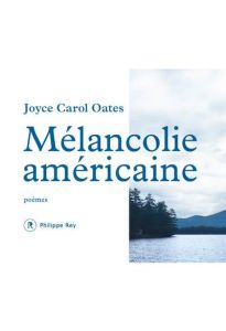 Mélancolie américaine - Oates Joyce Carol - Seban Claude