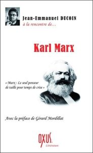 Karl Marx. "Le seul penseur de taille pour temps de crise" - Ducoin Jean-Emmanuel - Lavis Alexis - Mordillat Gé