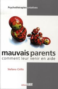 Mauvais parents. Comment leur venir en aide - Cirillo Stefano - Alimonti Giovanni - Mugnier Jean