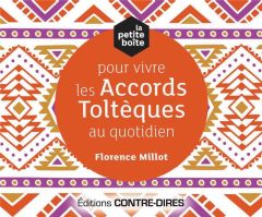 La petite boîte pour vivre les principes toltèques au quotidien - Millot Florence - Cosson Louise