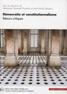 Démocratie et constitutionnalisme. Retours critiques - Champeil-Desplats Véronique - Denquin Jean-Marie