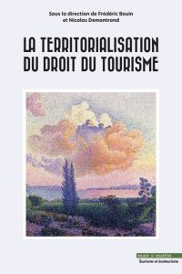 La territorialisation du droit du tourisme - Bouin Frédéric - Demontrond Nicolas - Breton Jean-