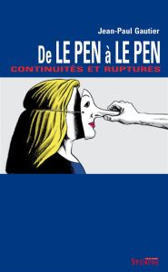 De Le Pen à Le Pen. Continuités et ruptures - Gautier Jean-Paul