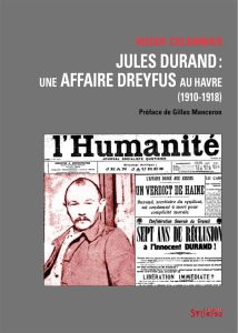 Jules Durand. Une affaire Dreyfus au Havre (1910-1918) - Colombier Roger - Manceron Gilles