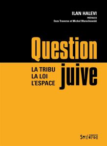 Question juive. La tribu, la loi, l'espace - Halevi Ilan - Warschawski Michel - Traverso Enzo