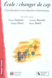 Ecoles : changer de cap... Contributions à une éducation humanisante - Tarpinian Armen - Herve Georges - Baranski Laurenc