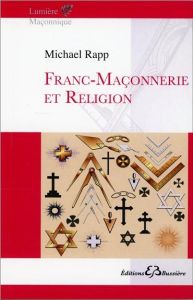 Franc maçonnerie et religion - Rapp Michael